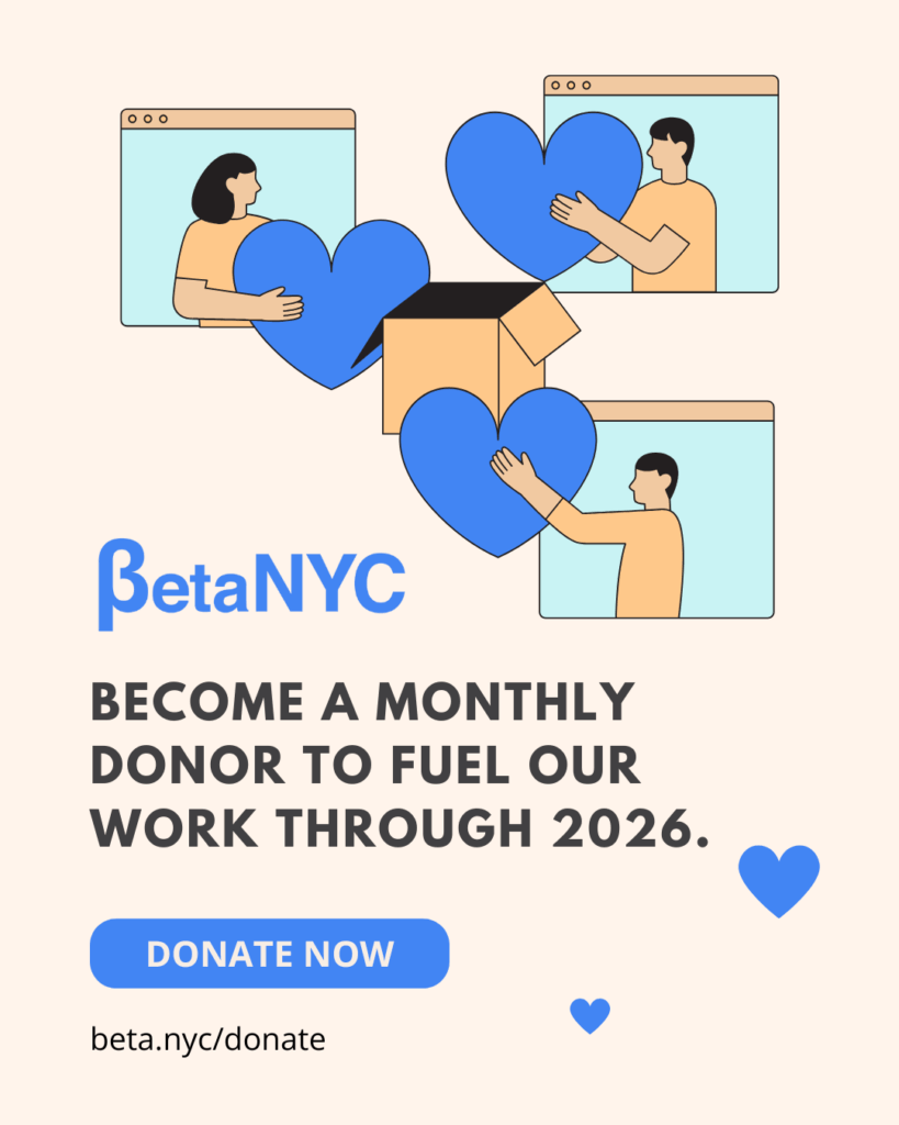 Donation graphic on a light peach background. Three people appear inside browser windows, each holding large blue hearts toward an open box in the center. Below, the blue BetaNYC logo and bold text read: “BECOME A MONTHLY DONOR TO FUEL OUR WORK THROUGH 2026.” A blue button says “DONATE NOW” above the link “beta.nyc/donate,” with scattered blue heart icons around the design.