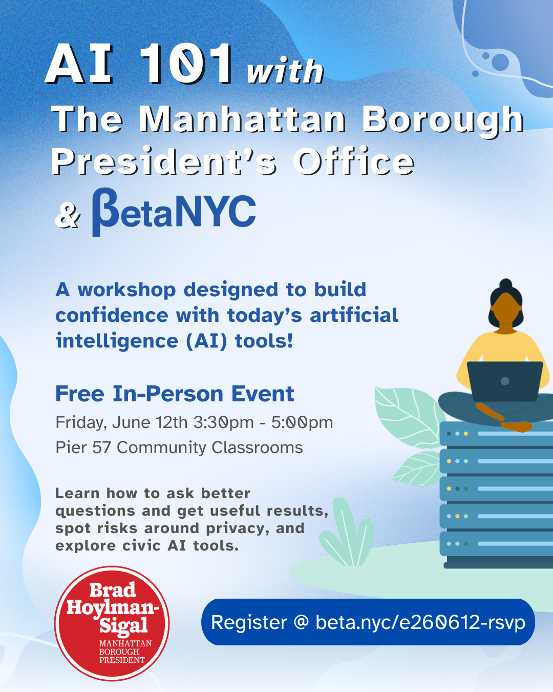 Poster for AI 101 with the Manhattan Borough President's Office & BetaNYC: free event, June 12, 3:30–4:30pm, Pier 57 + Zoom.