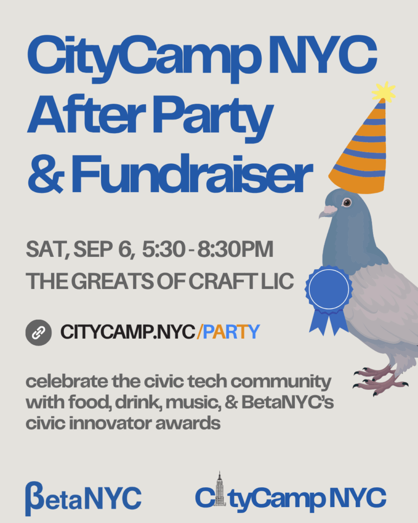 Flyer for CityCamp NYC After Party & Fundraiser. Large blue text at top reads 'CityCamp NYC After Party & Fundraiser' with an illustrated pigeon wearing an orange-and-blue striped party hat and a blue award ribbon. Below in gray text: 'Sat, Sep 6, 5:30–8:30 PM, The Greats of Craft LIC.' A link icon and text 'CITYCAMP.NYC/PARTY' follow. Smaller text reads: 'Celebrate the civic tech community with food, drink, music, & BetaNYC’s civic innovator awards.' BetaNYC and CityCamp NYC logos appear at the bottom."
