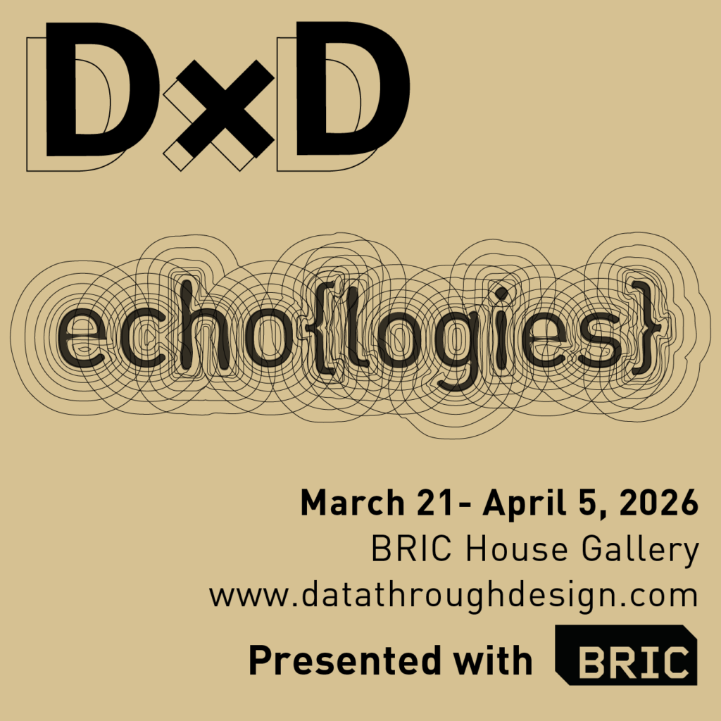 Square promotional graphic for Data Through Design’s 2026 exhibition, “echo{logies},” on a tan background. At the top is the DxD logo in black. In the center, the title “echo{logies}” appears in a black typeface surrounded by many overlapping contour-like circular line patterns. Below, black text reads: “March 21–April 5, 2026,” “BRIC House Gallery,” and “www.datathroughdesign.com.” At the bottom, the text “Presented with” appears next to the BRIC logo.