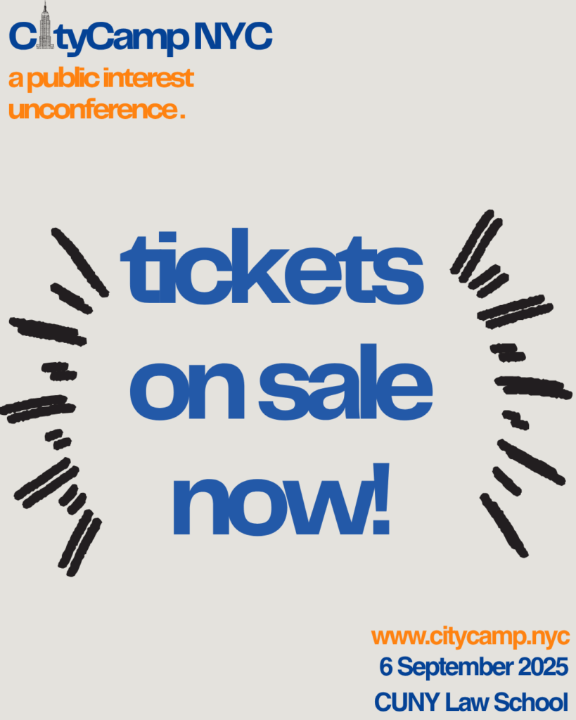Graphic for CityCamp NYC with the tagline “a public interest unconference.” Large blue text in the center reads “tickets on sale now!” surrounded by thick black radiating lines. At the bottom right, orange text reads “www.citycamp.nyc” with blue text below showing “6 September 2025, CUNY Law School.”