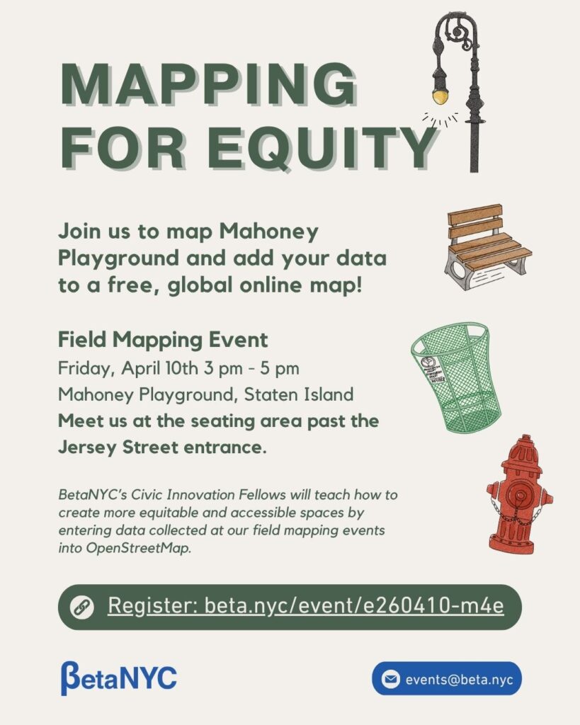 BetaNYC flyer for a Mapping for Equity field mapping event at Mahoney Playground in Staten Island on Friday, April 10, 3–5 pm. Participants are invited to help map the playground and add data to OpenStreetMap. Flyer includes the meeting point near the Jersey Street entrance, a registration link, and illustrations of a streetlamp, bench, trash can, and fire hydrant.