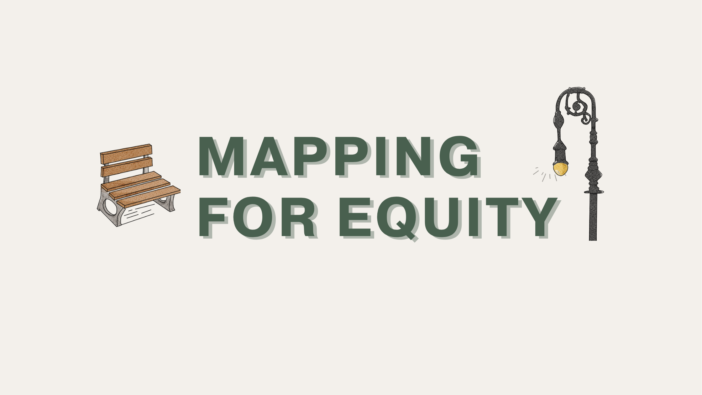 Promotional title card that reads 'Mapping For Equity' in green text on a tan background, with icons of a bench and a lamp post beside the text