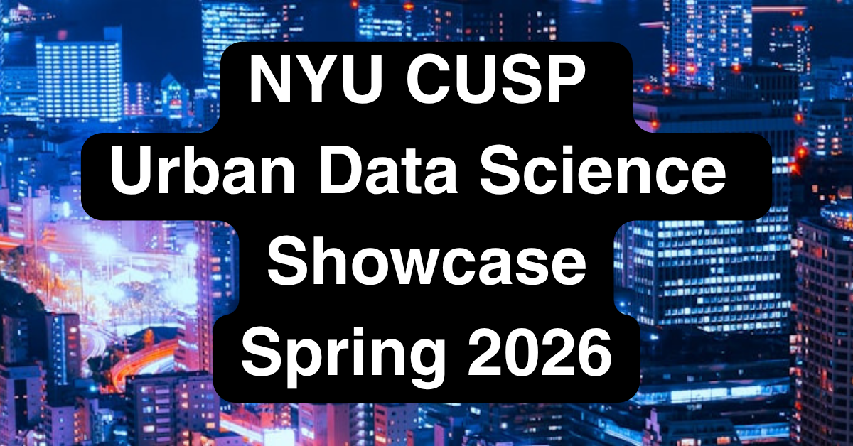 Banner with blue city skyline background reading 'NYU CUSP Urban Data Science Showcase Spring 2026'.