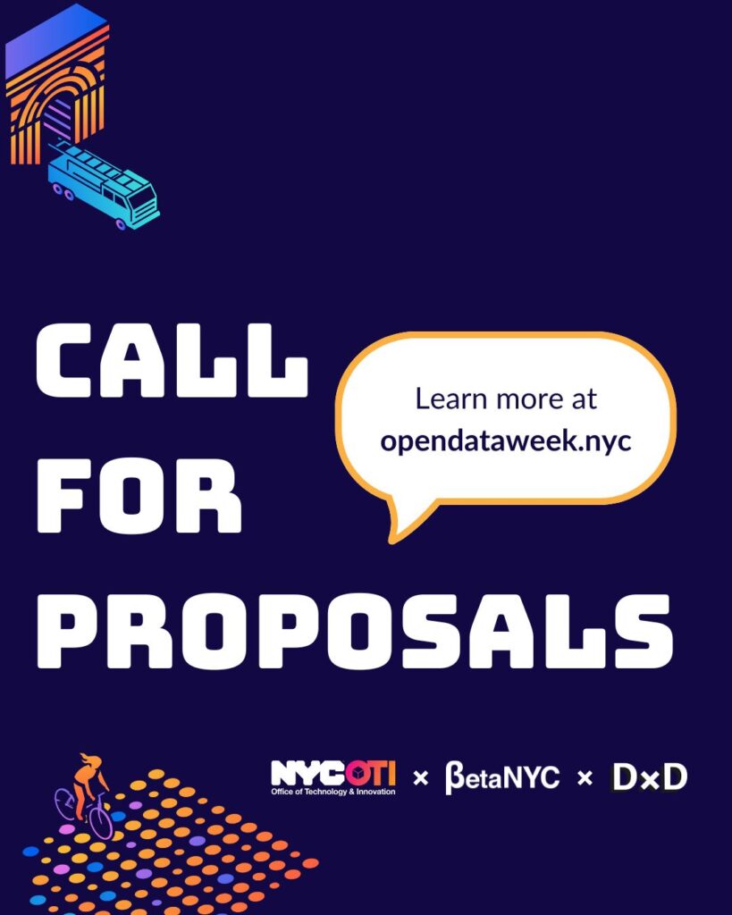 Graphic on a dark navy background with bold white text: “CALL FOR PROPOSALS.” A speech bubble reads “Learn more at opendataweek.nyc.” Top left shows a colorful arch with a bus; bottom left has a cyclist over a dotted gradient. Logos at the bottom: NYC OTI, BetaNYC, and D×D.