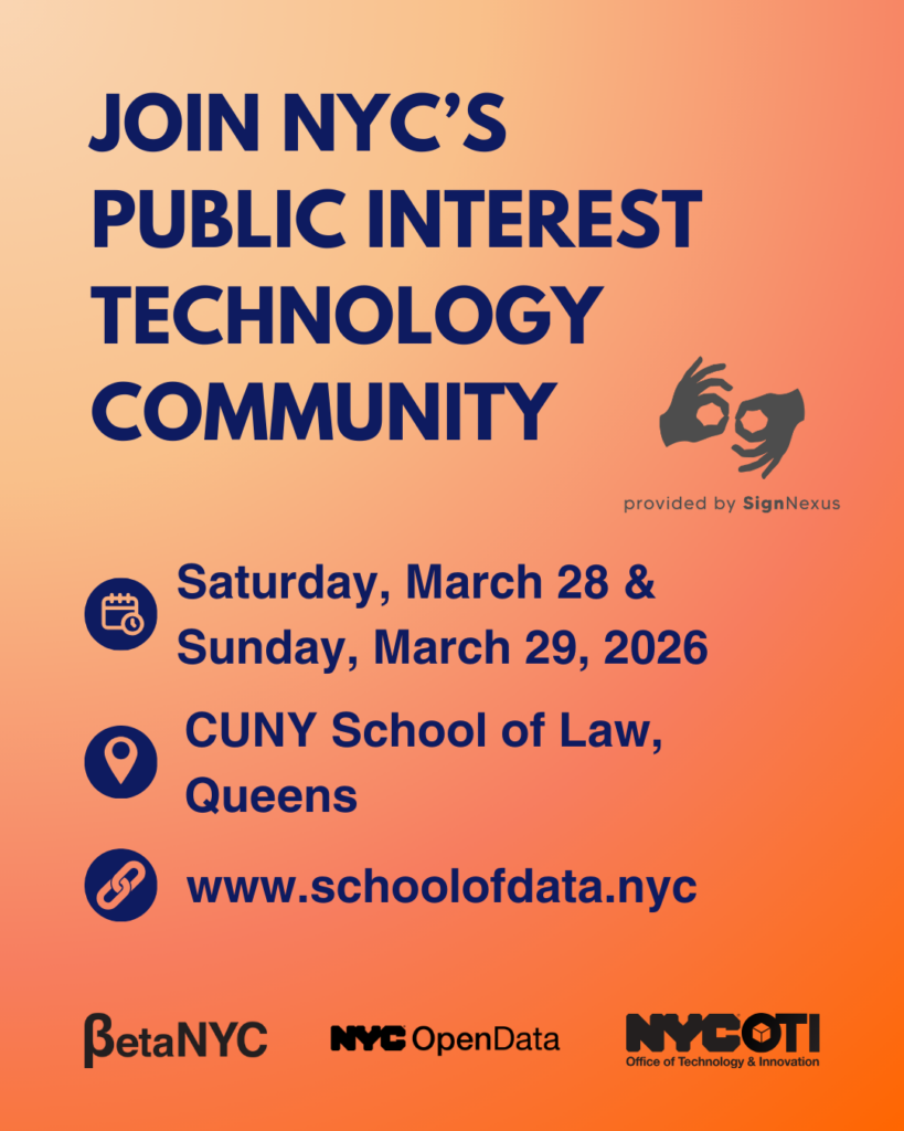 Orange-to-peach gradient poster with bold dark blue text reading: “JOIN NYC’S PUBLIC INTEREST TECHNOLOGY COMMUNITY.” Next to the text is a gray interpreting logo that reads: “provided by SignNexus.” Below are icons and event details: Saturday, March 28 & Sunday, March 29, 2026; CUNY School of Law, Queens; www.schoolofdata.nyc. Logos at bottom: BetaNYC, NYC Open Data, and NYC Office of Technology & Innovation.