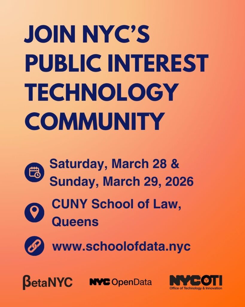 Orange-to-peach gradient poster with bold dark blue text reading “JOIN NYC’S PUBLIC INTEREST TECHNOLOGY COMMUNITY.” Below are icons and event details: Saturday, March 28 & Sunday, March 29, 2026; CUNY School of Law, Queens; www.schoolofdata.nyc. Logos at bottom: BetaNYC, NYC OpenData, and NYC Office of Technology & Innovation.