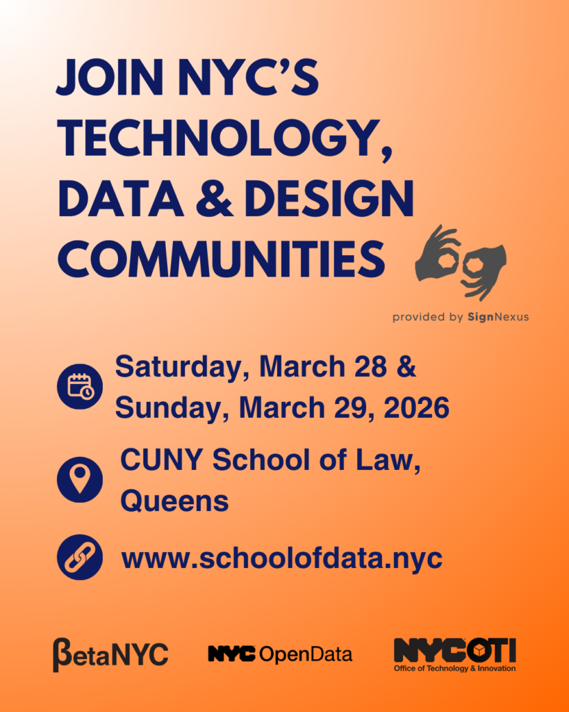Orange-to-peach gradient poster with bold dark blue text reading: “JOIN NYC’S TECHNOLOGY, DATA & DESIGN COMMUNITIES.” Next to the text is a gray interpreting logo that reads: “provided by SignNexus.” Event details with icons: Saturday, March 28 & Sunday, March 29, 2026; CUNY School of Law, Queens; www.schoolofdata.nyc. Bottom logos: BetaNYC, NYC OpenData, and NYC Office of Technology & Innovation.