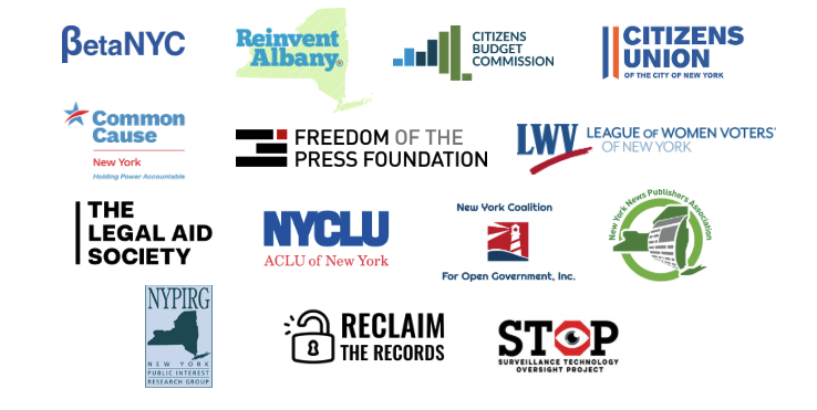 Supporting organizations:

BetaNYC

Reinvent Albany

Citizens Budget Commission

Citizens Union of the City of New York

Common Cause New York

Freedom of the Press Foundation

League of Women Voters of New York

The Legal Aid Society

NYCLU

New York Coalition for Open Government

New York News Publishers Association

New York Public Interest Research Group

Reclaim the Records

Surveillance Technology Oversight Project