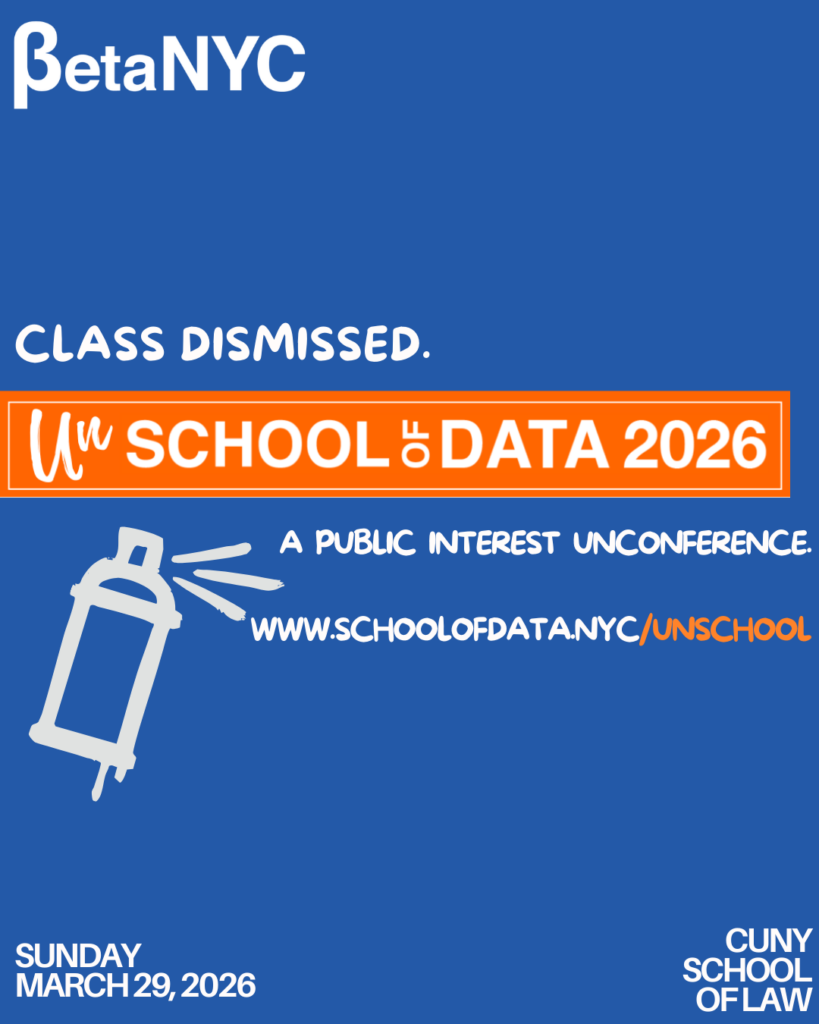 Blue poster with BetaNYC logo and the headline “CLASS DISMISSED.” An orange banner reads “UnSchool of Data 2026.” Text below: “A Public Interest Unconference.” and “www.schoolofdata.nyc/unschool,” with a spray-paint can illustration. Bottom text: “Sunday, March 29, 2026,” and “CUNY School of Law.”