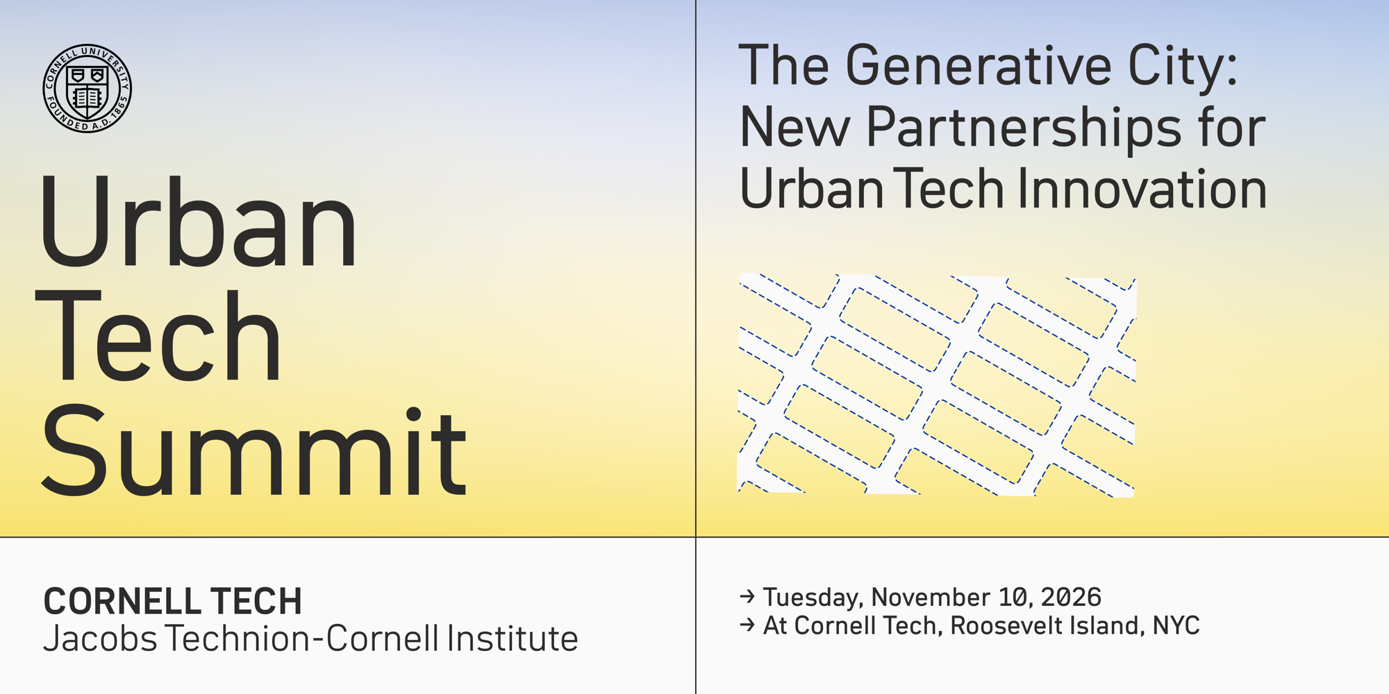 Urban Tech Summit graphic on a pale blue-to-yellow gradient. Left: Cornell University seal, the words Urban Tech Summit, and Cornell Tech, Jacobs Technion-Cornell Institute. Right: The Generative City: New Partnerships for Urban Tech Innovation, over a tilted street-grid illustration, with Tuesday, November 10, 2026, at Cornell Tech, Roosevelt Island, NYC.